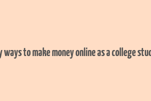 easy ways to make money online as a college student