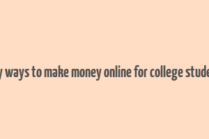 easy ways to make money online for college students