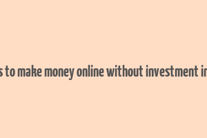 easy ways to make money online without investment in pakistan