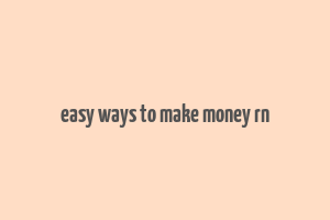 easy ways to make money rn