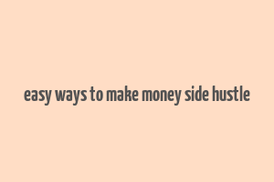 easy ways to make money side hustle