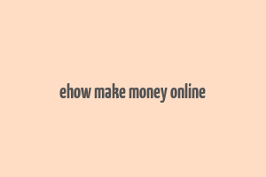 ehow make money online