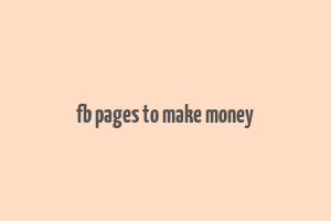 fb pages to make money