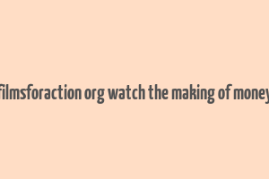 filmsforaction org watch the making of money