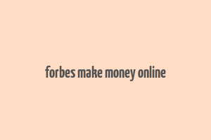 forbes make money online