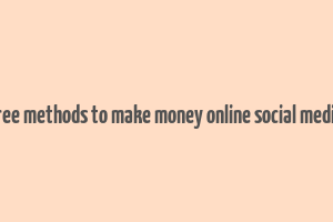 free methods to make money online social media