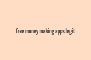 free money making apps legit