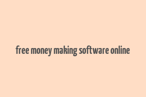 free money making software online