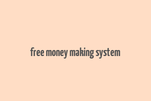 free money making system