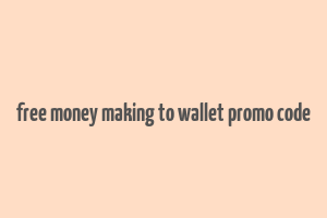 free money making to wallet promo code