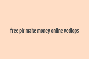 free plr make money online vediops