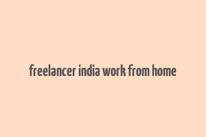 freelancer india work from home