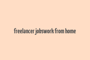 freelancer jobswork from home