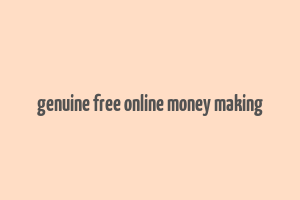 genuine free online money making