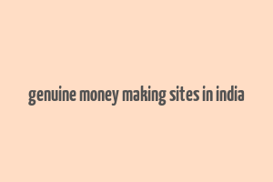 genuine money making sites in india