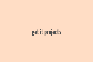 get it projects