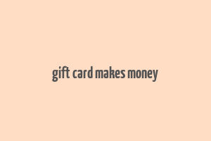 gift card makes money