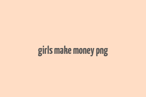 girls make money png