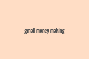 gmail money making