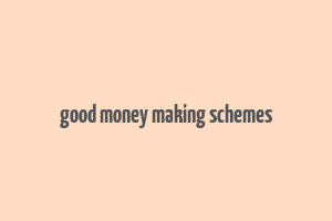 good money making schemes