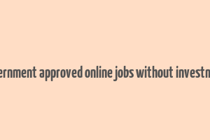 government approved online jobs without investment