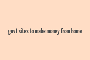 govt sites to make money from home