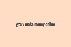 gta v make money online