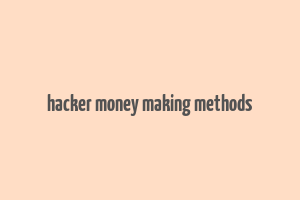 hacker money making methods