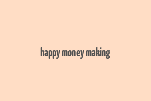 happy money making