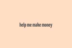 help me make money