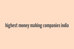 highest money making companies india