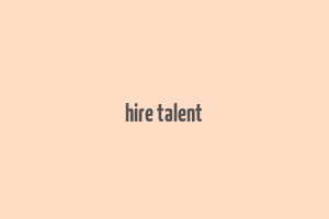 hire talent