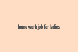 home work job for ladies