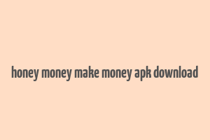 honey money make money apk download