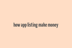 how app listing make money