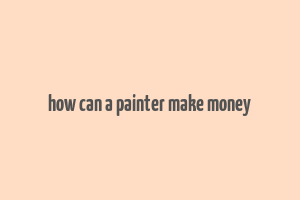 how can a painter make money