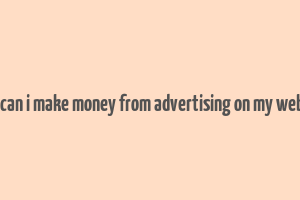 how can i make money from advertising on my website