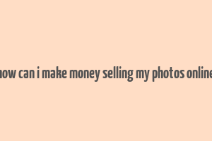 how can i make money selling my photos online