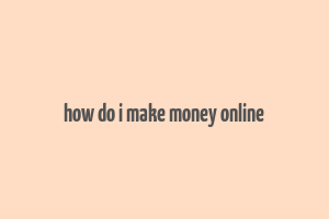 how do i make money online