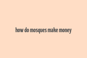 how do mosques make money