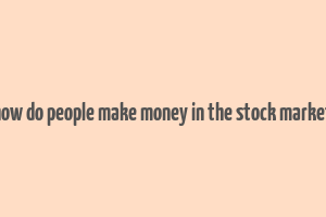 how do people make money in the stock market