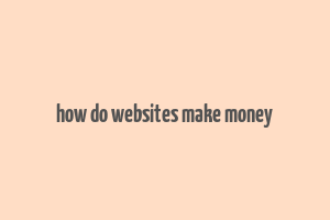 how do websites make money