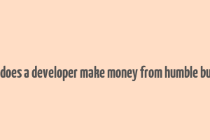 how does a developer make money from humble bundle