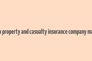 how does a property and casualty insurance company make money