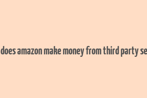 how does amazon make money from third party sellers