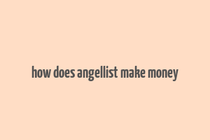 how does angellist make money