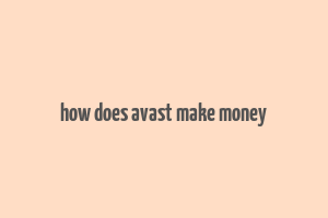 how does avast make money