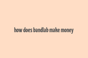 how does bandlab make money