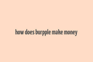 how does burpple make money