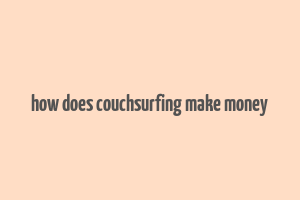 how does couchsurfing make money